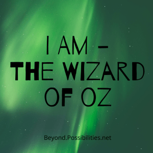 I AM - The Wizard of Oz