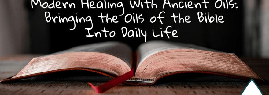 Modern Healing With Ancient Oils